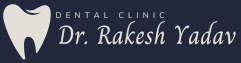 Dr. Rakesh Yadav - Best Dental Clinic for Healthy Smiles